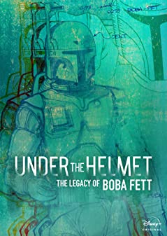 Under the Helmet The Legacy of Boba Fett (2021)