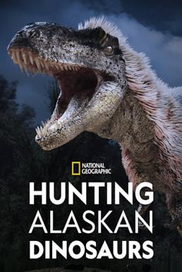 Hunting Alaskan Dinosaur's (2022)