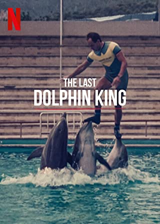 The Last Dolphin King (2022) ราชาโลมาคนสุดท้าย